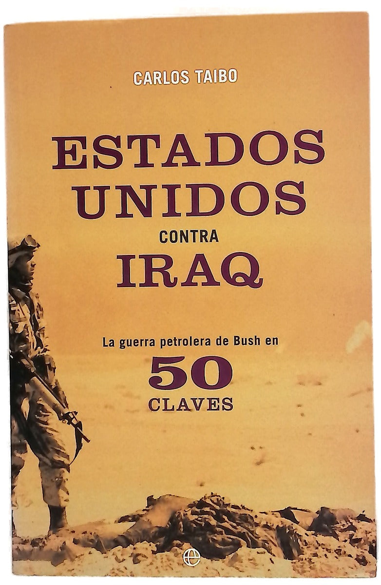 Estados Unidos contra Iraq la guerra petrolera de Bush en 50 claves