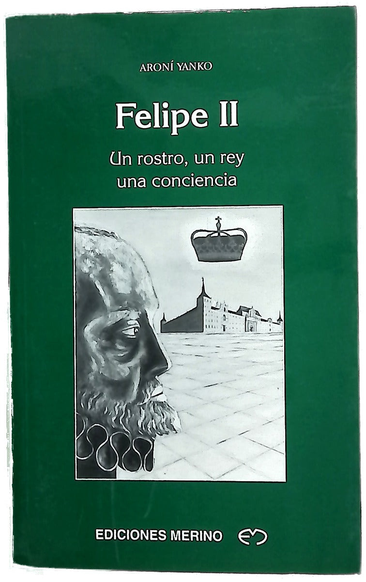 Felipe II un rostro, un rey, una conciencia