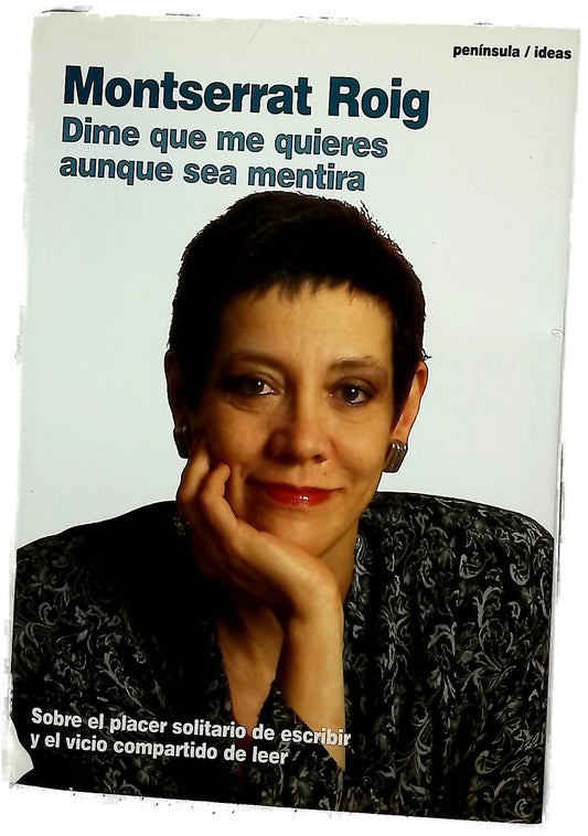 Dime que me quieres aunque sea mentira sobre el placer solitario de escribir y el vicio compartido de leer
