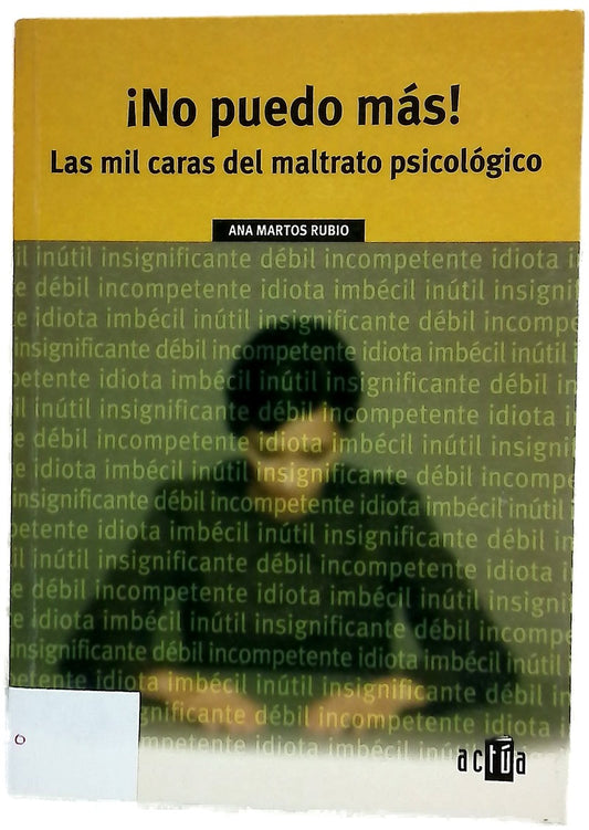 ¡No puedo más! las mil caras del maltrato psicológico