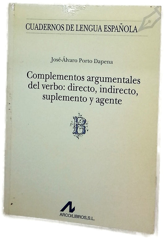 Complementos argumentales del verbo : directo, indirecto, suplemento y agente
