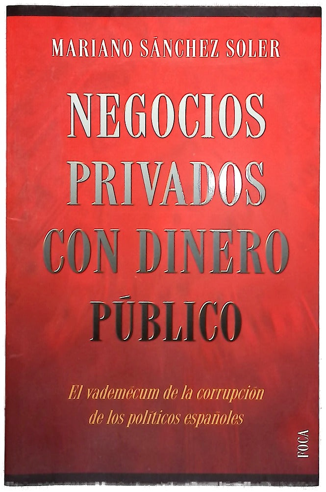 Negocios privados con dinero público el vademécum de la corrupción de los políticos españoles