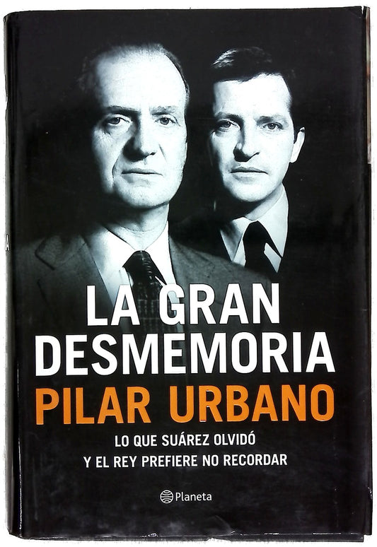 La gran desmemoria : lo que Suárez ha olvidado y el Rey prefiere no recordar