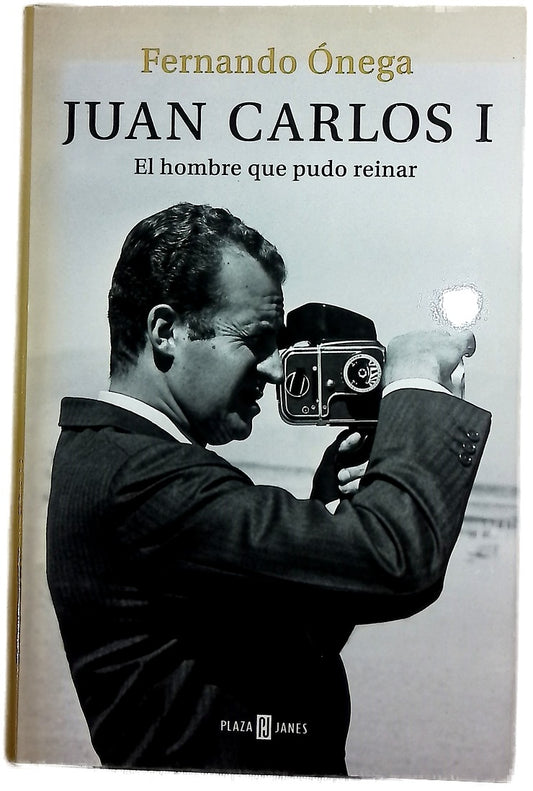 Juan Carlos I : el hombre que pudo reinar
