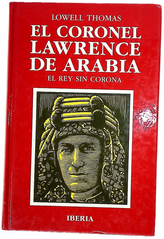 El coronel Lawrence de Arabia el rey sin corona