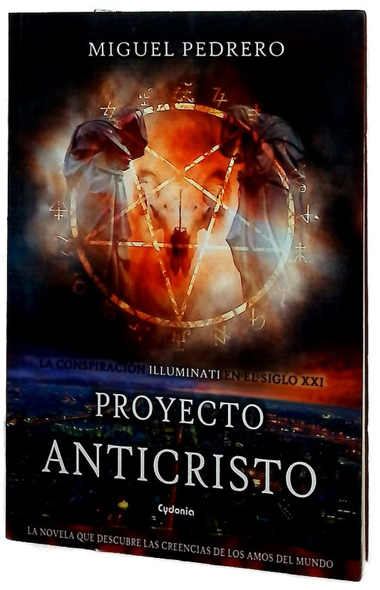 Proyecto anticristo : la conspiración Illuminati en el siglo XXI