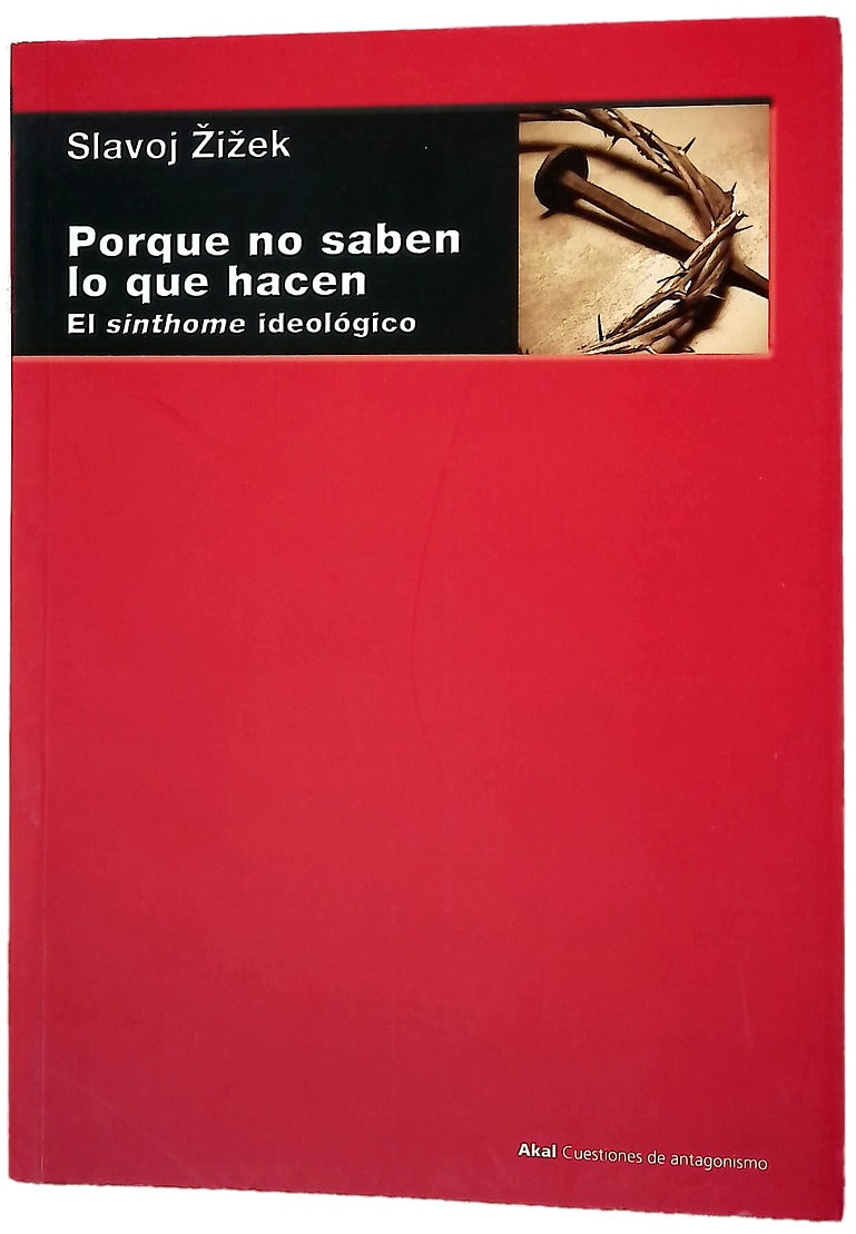 Porque no saben lo que hacen : el "sinthome" ideológico