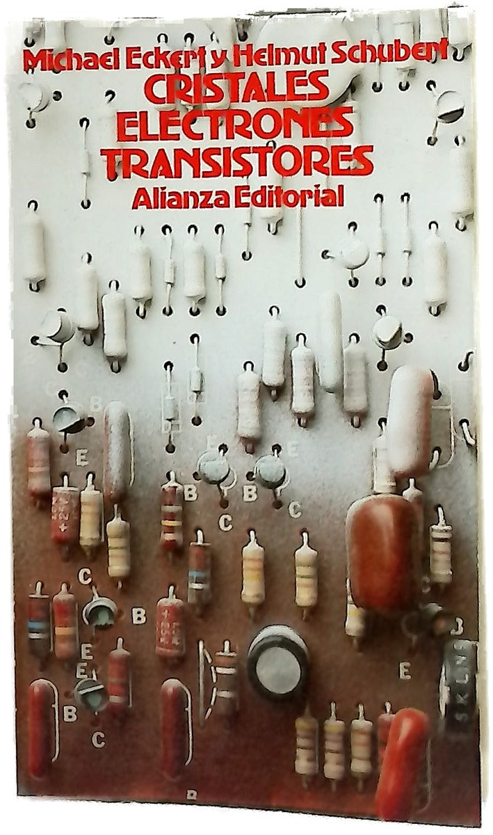 Cristales, electrones, transistores : del gabinete del sabio a la investigación industrial
