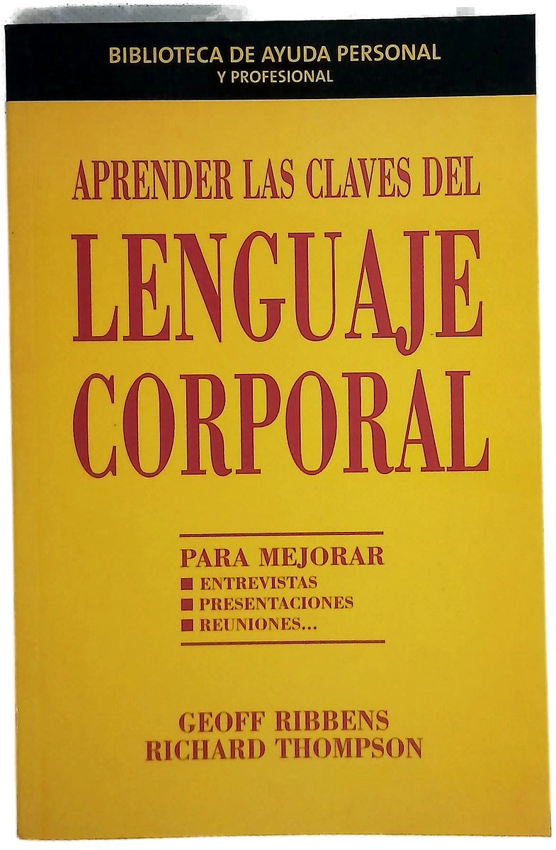 Aprender las claves del lenguaje corporal Geoff Ribbens y Richard Thompson ; [traducción, Mariona Barrera]