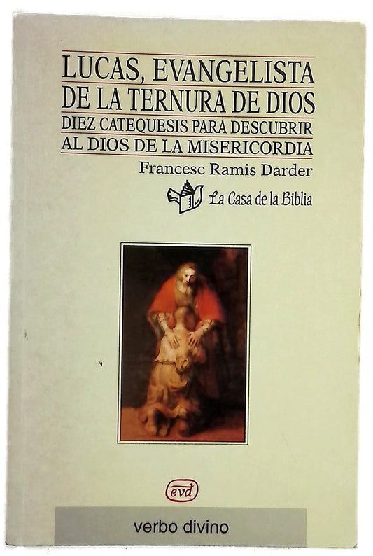 Lucas, evangelista de la ternura de Dios diez catequesis para descubrir al Dios de la misericordia