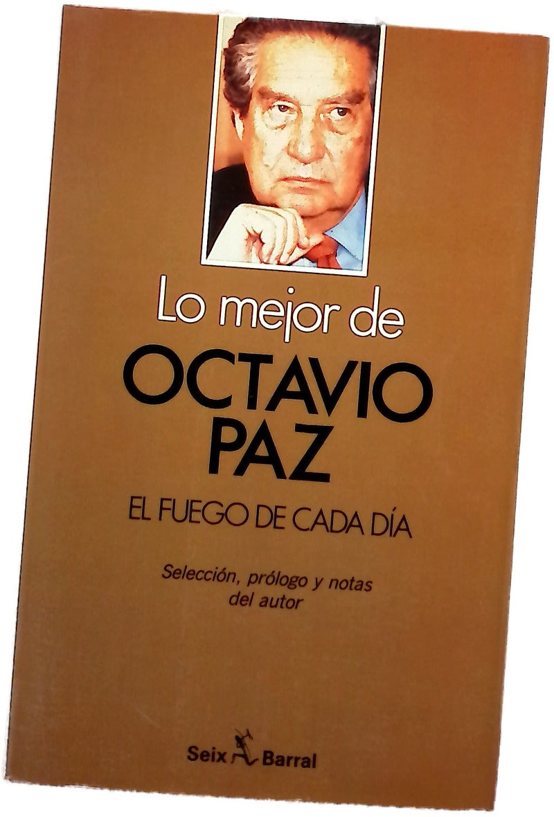 Lo mejor de Octavio Paz : El fuego de cada día