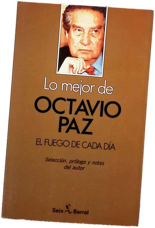 Lo mejor de Octavio Paz : El fuego de cada día
