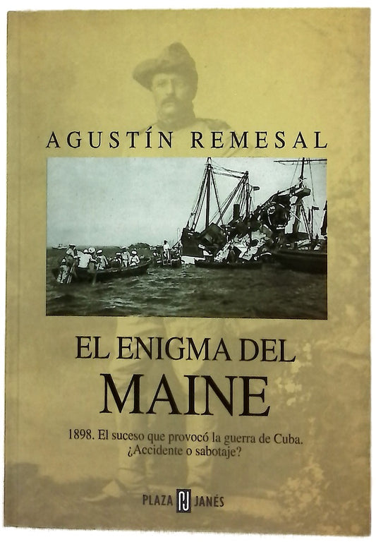 El enigma del Maine 1898, el suceso que provocó la guerra de Cuba, ¿accidente o sabotaje?