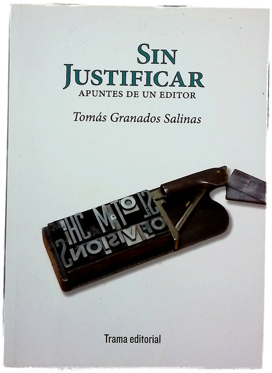 Sin justificar : apuntes de un editor