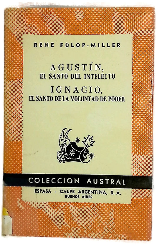 Agustín, el santo del intelecto ; Ignacio, el santo de la voluntad de poder