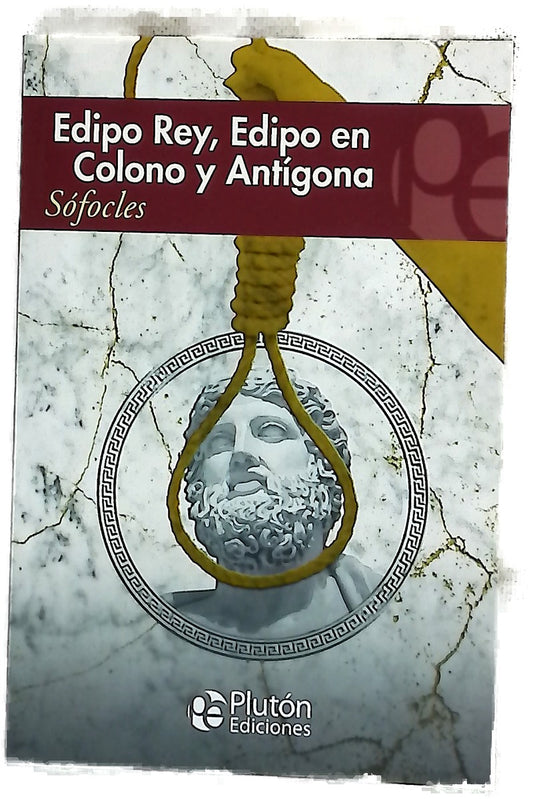 Edipo rey ; Edipo en Colono ; Antígona