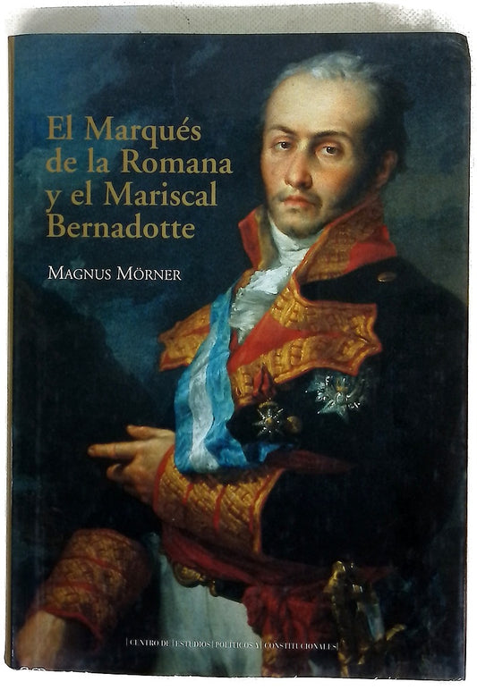 El Marqués de la Romana y el Mariscal Bernadotte la epopeya singular de la División del Norte en Dinamarca (1808)