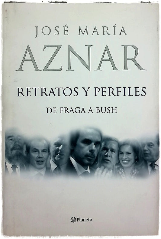Retratos y perfiles : de Fraga a Bush