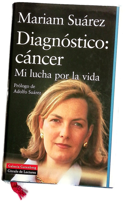 Diagnóstico: cáncer mi lucha por la vida