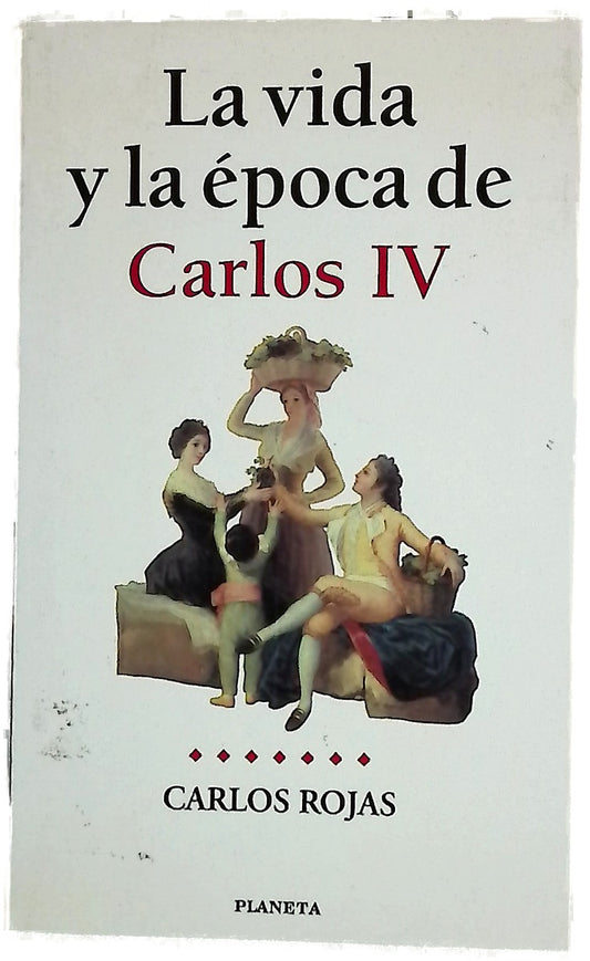 La vida y la época de Carlos IV