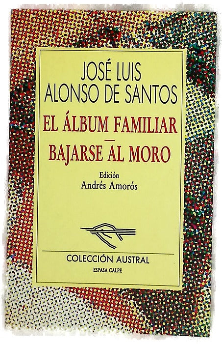 El álbum familiar ; Bajarse al moro