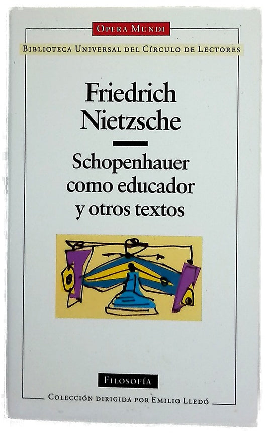 Schopenhauer como educador y otros textos