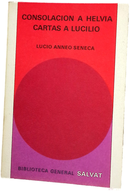 Consolación a mi madre Helvia Cartas a Lucilo ; Sobre los beneficios