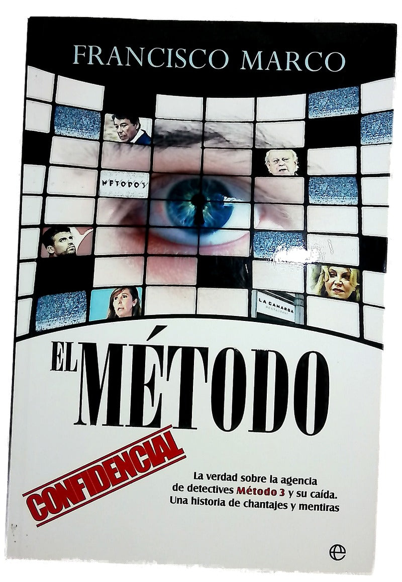 El método : la verdad sobre la agencia de detectives Método 3 y su caída : una historia de chantajes y mentiras