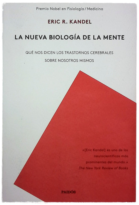 La nueva biología de la mente : qué nos dicen los trastornos cerebrales sobre nosotros mismos