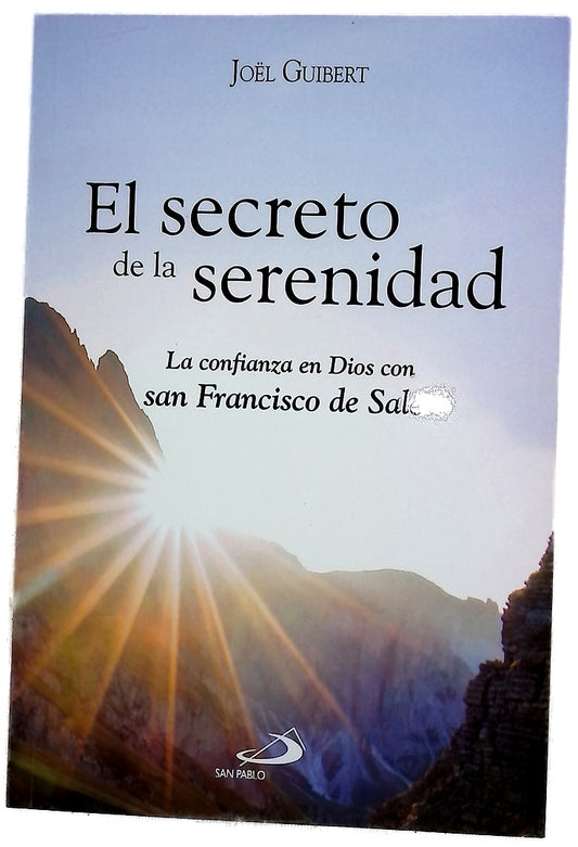 El secreto de la serenidad : la confianza en Dios con san Francisco de Sales