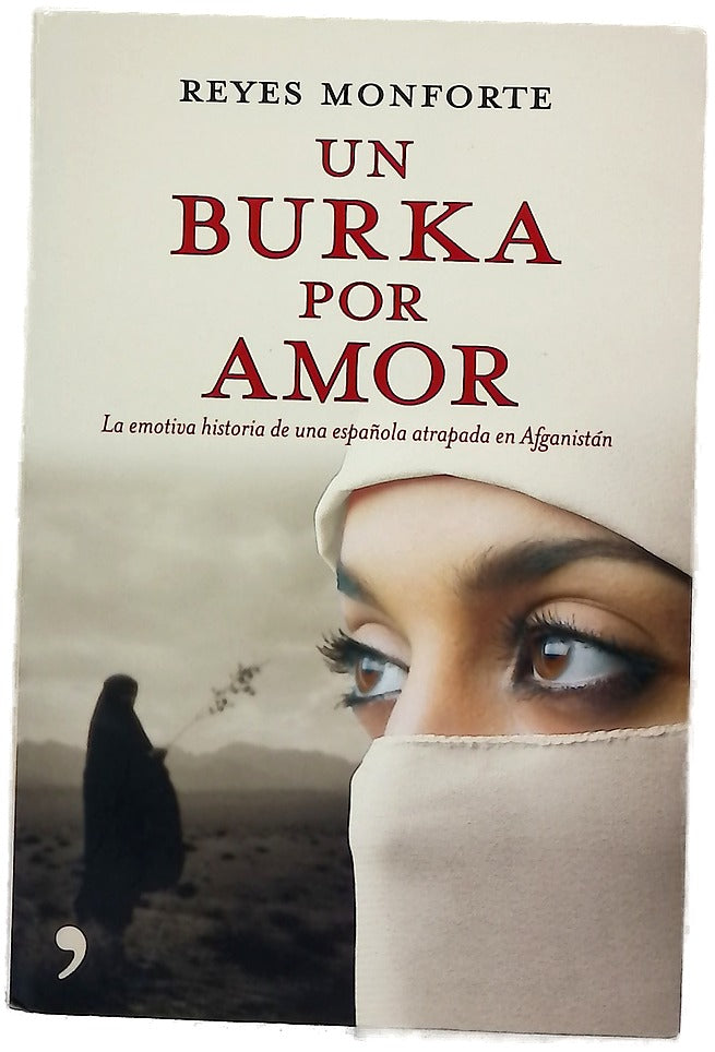 Un burka por amor : la emotiva historia de una española atrapada en Afganistán