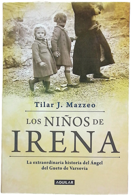 Los niños de Irena : la extraordinaria historia del Ángel del gueto de Varsovia
