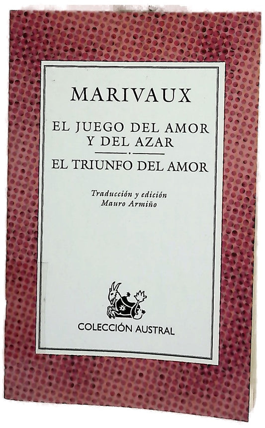 El juego del amor y del azar ; El triunfo del amor
