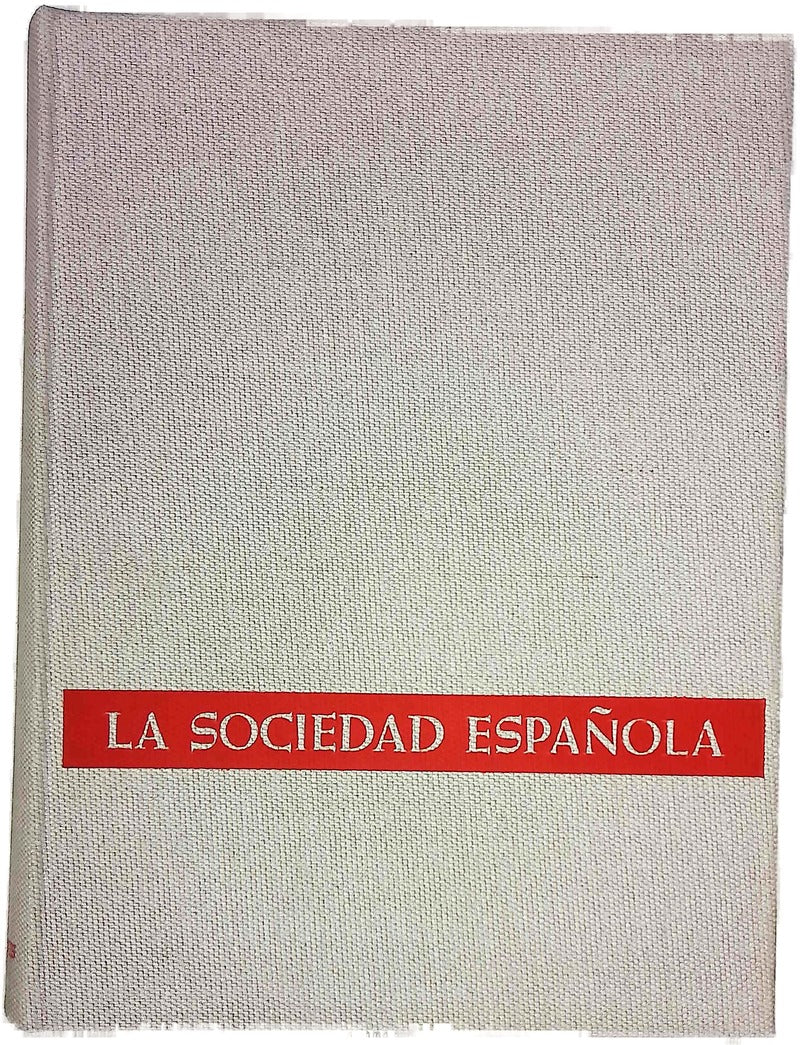La sociedad española en fotografías y documentos desde los orígenes a nuestros días