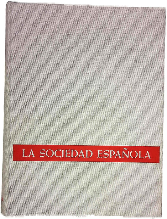 La sociedad española en fotografías y documentos desde los orígenes a nuestros días