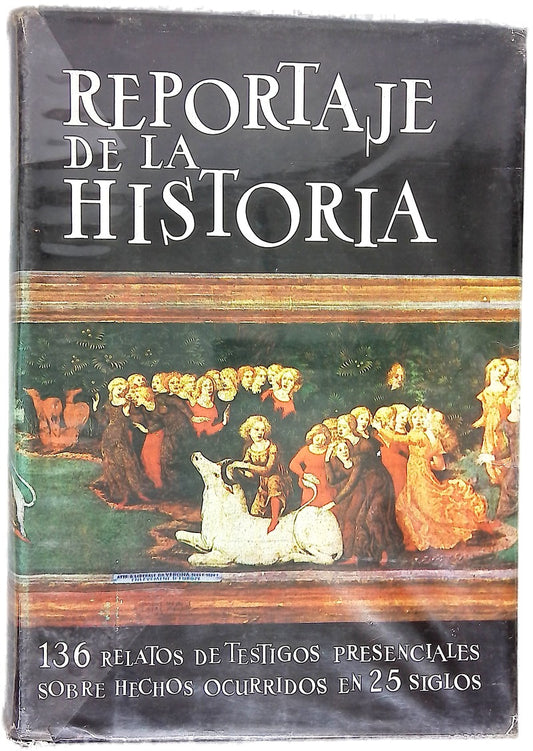 Reportaje de la historia 136 relatos de testigos presenciales sobre hechos ocurridos en 25 siglos Vol. 2