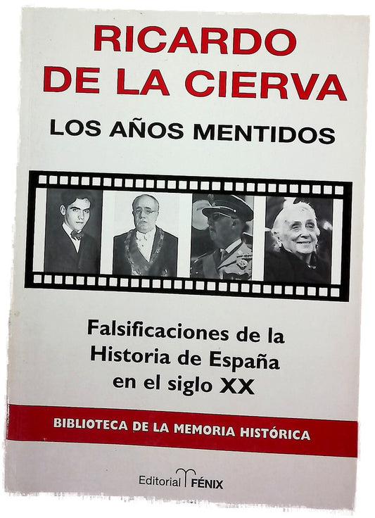 Los años mentidos : la desmemoria histórica de los falsificadores