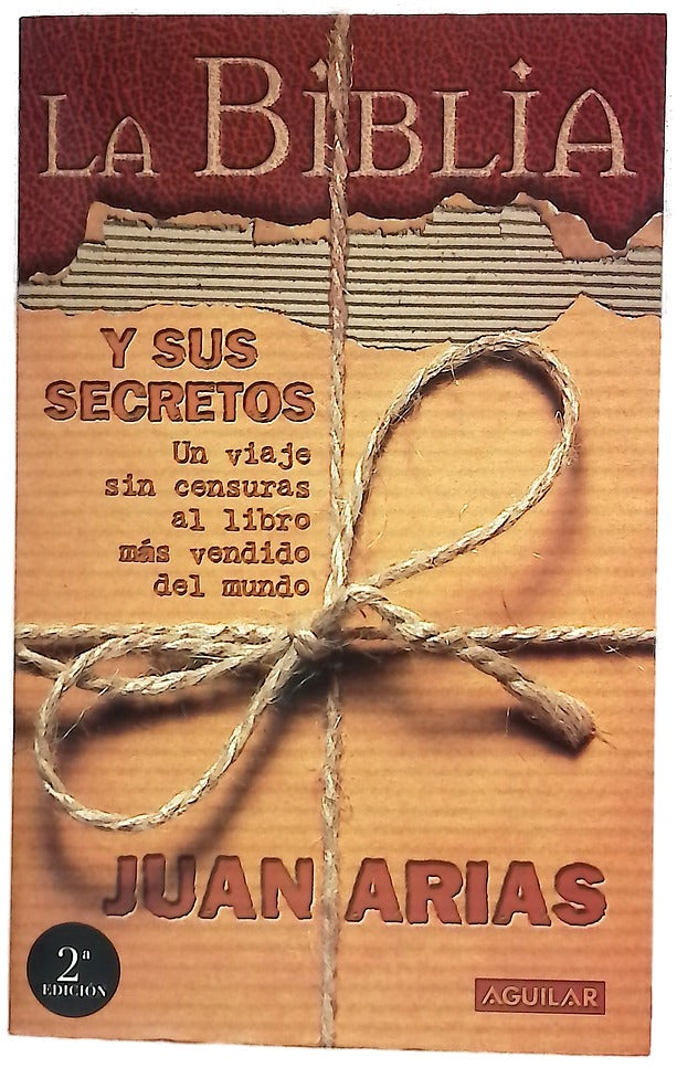 La Biblia y sus secretos un viaje sin censuras al libro más vendido del mundo