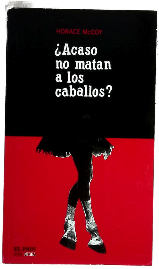 ¿Acaso no matan a los caballos?
