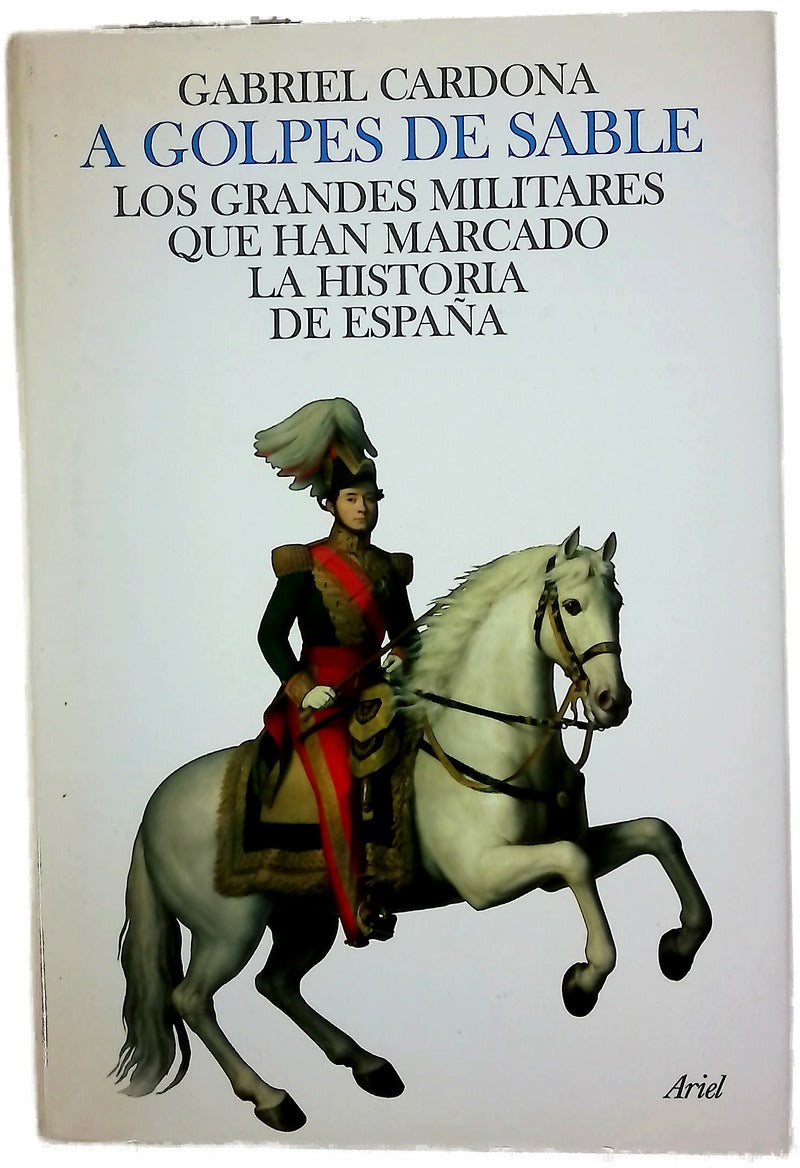A golpes de sable los grandes militares que han marcado la historia de España