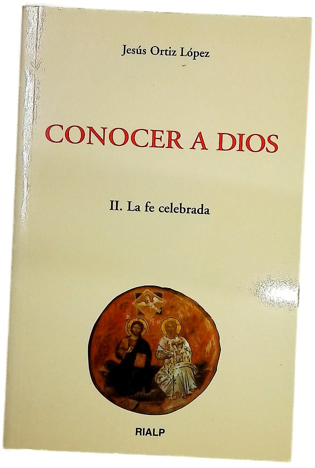Conocer a Dios. II. La fe celebrada