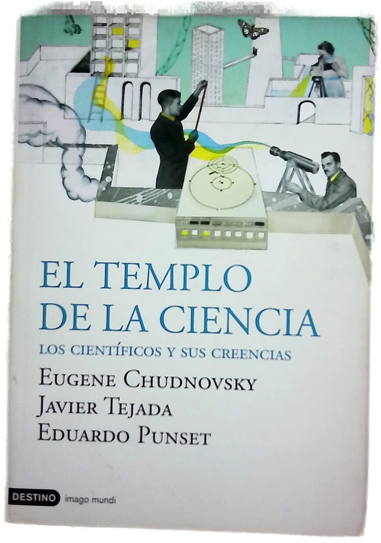 El templo de la ciencia los científicos y sus creencias