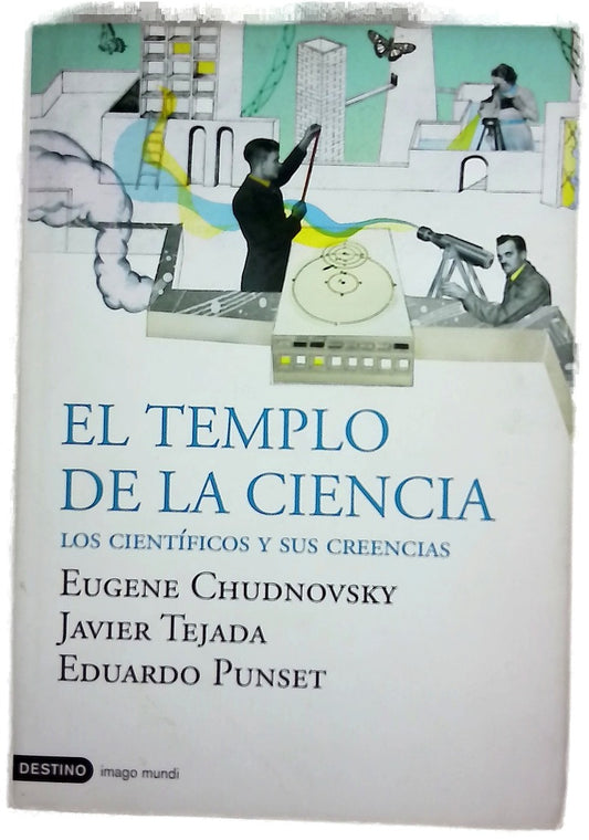 El templo de la ciencia los científicos y sus creencias