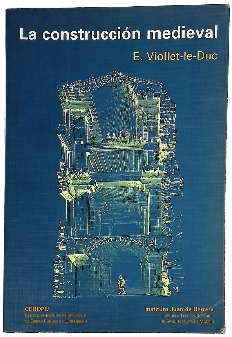 La construcción medieval el artículo "Construcción" del Dictionnaire raisonné de l'architecture française du XIe au XVIe siècle