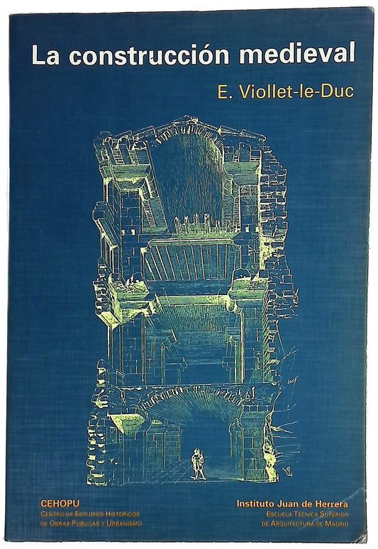 La construcción medieval el artículo "Construcción" del Dictionnaire raisonné de l'architecture française du XIe au XVIe siècle