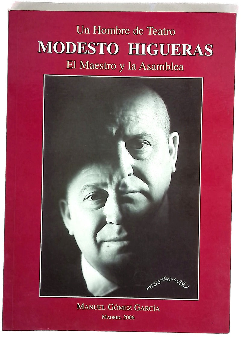 Modesto Higueras el maestro y la asamblea : un hombre de teatro