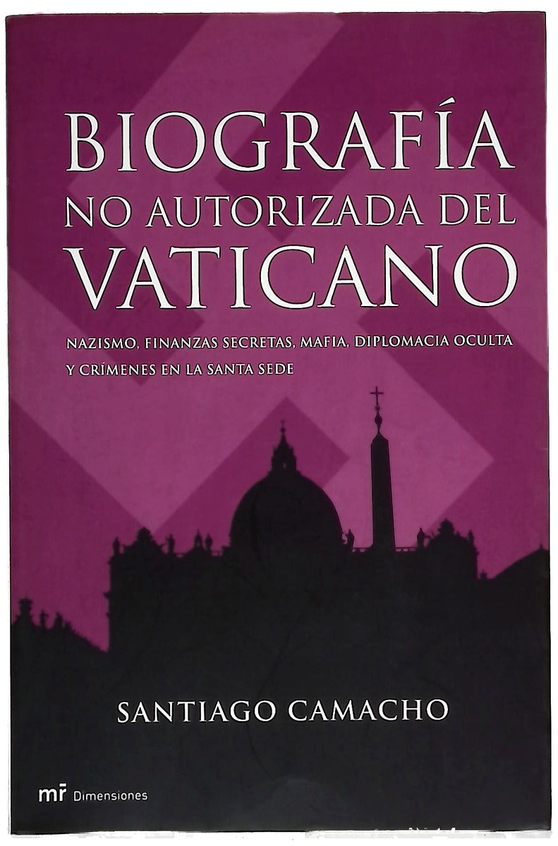 Biografía no autorizada del Vaticano nazismo, finanzas secretas, mafia, diplomacia oculta y crímenes en la Santa Sede