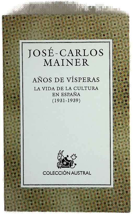 Años de vísperas la vida de la cultura en España (1931-1939)