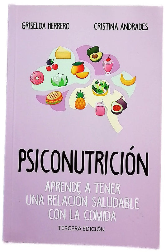 Psiconutrición : aprende a tener una relación saludable con la comida