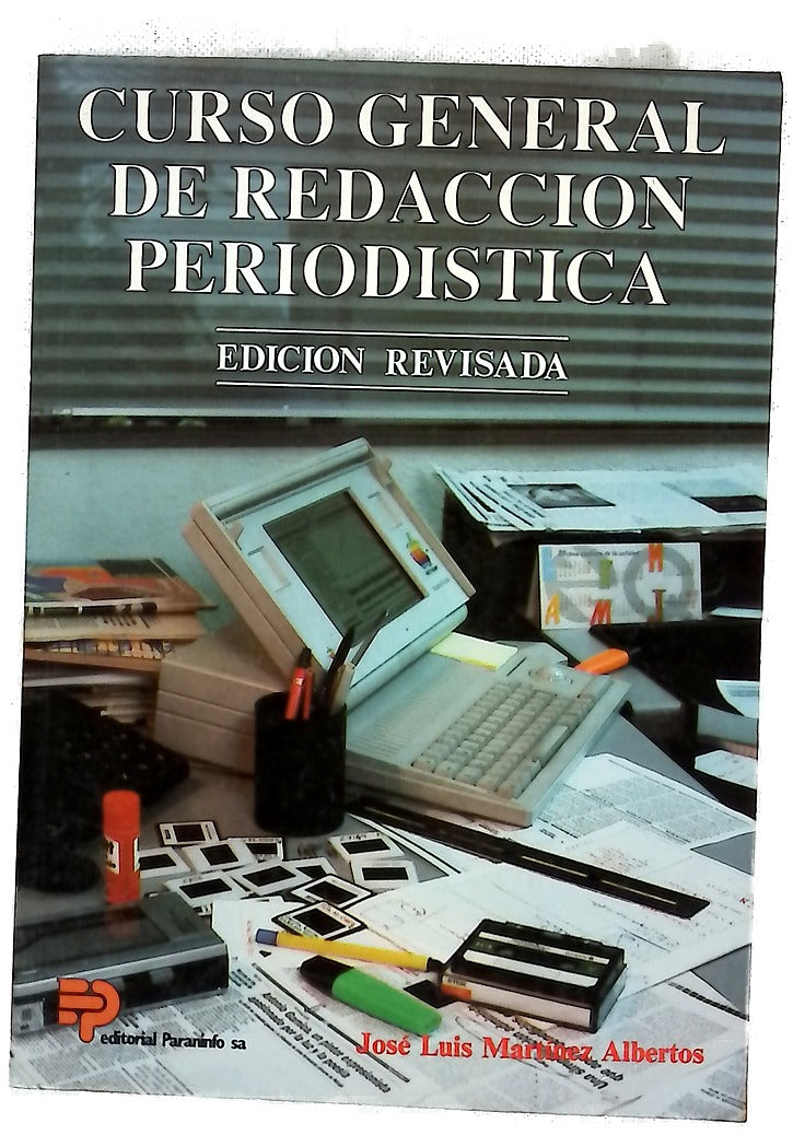 Curso general de redacción periodistica lenguaje, estilos y géneros periodísticos en prensa, radio, televisión y cine